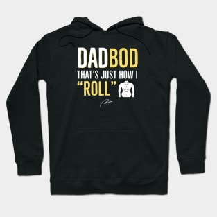 Dad Bod That’s Just How I Roll Hoodie